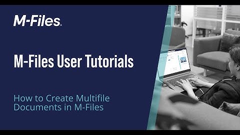 How To Create Multifile Documents in M-Files