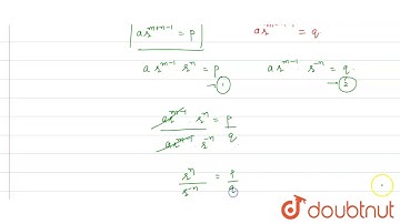 For a GP, if `(m+n)^(th)` term is p and `(m-n)^(th)` term is q, then `m^(th)` term is ……. .
