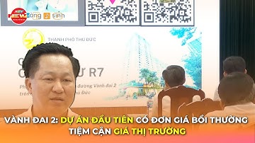 VÀNH ĐAI 2: DỰ ÁN ĐẦU TIÊN CÓ ĐƠN GIÁ BỒI THƯỜNG ĐỊNH TIỆM CẬN GIÁ THỊ TRƯỜNG