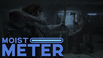 Moist Meter | The Last of Us 2