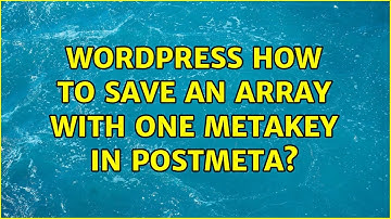 Wordpress: How to save an array with one metakey in postmeta?