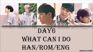 Download Lagu DAY6 - What Can I Do (Han/Rom/Eng) Lyrics MP3