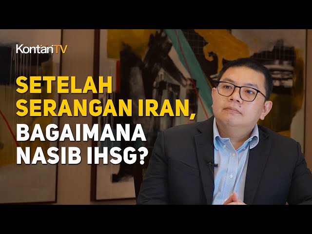 Setelah Serangan Iran, Bagaimana Nasib IHSG? | KONTAN Prediksi Pasar Saham class=