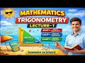 MATHEMATICS | TRIGONOMETRY | LECTURE-1 | SUMMER SCIENCE