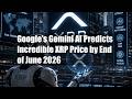 Google’s Gemini AI Predicts Incredible XRP Price by End of June