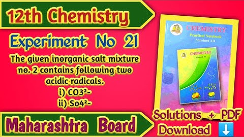 Class 12th Chemistry Experiment No 21 (Mixture No. 2) Solutions | Maharashtra Board