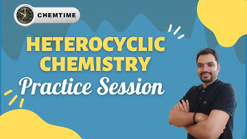 Heterocyclic Chemistry Practice Session- 1|CSIR-NET/JRF|GATE Chemistry |IIT JAM| CHEMTIME OFFICIAL