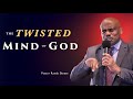 The Twisted Mind of God | Pastor Randy Skeete | Loud Voice Media