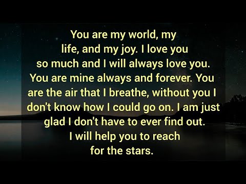 You are my world, my life, You are mine always forever. Without you I