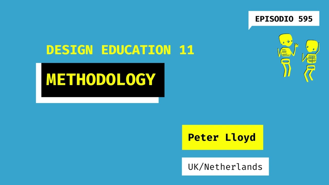 595. DESIGN EDUCATION 11. Methodology (UK/Netherlands). A talk with Peter Lloyd