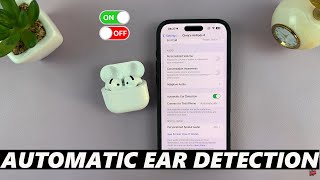 How To Enable / Disable Automatic Ear Detection On Airpods 4