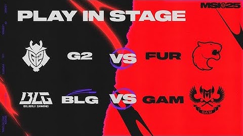 [中文] G2 vs. FUR | BLG vs. GAM — MSI 2025 — Play-Ins (入圍賽 Day1)
