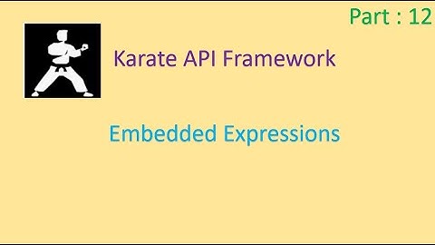Karate Embedded Expressions | Karate Framework : API Testing