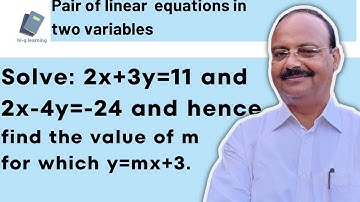 Solve : 2x+3y=11 and 2x-4y=-24 and hence find the value of ‘m’ for which y=mx+3 #linearequations