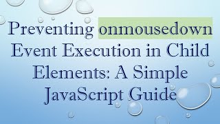 Preventing onmousedown Event Execution in Child Elements: A Simple JavaScript Guide