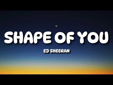 Ed Sheeran - Shape of You (Lyrics)