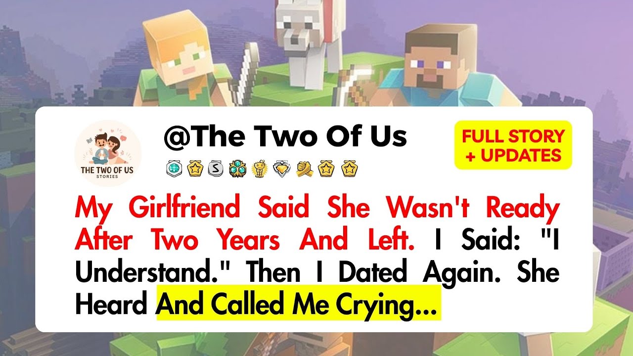 My Girlfriend Said She Wasn't Ready After Two Years And Left. I Said: 