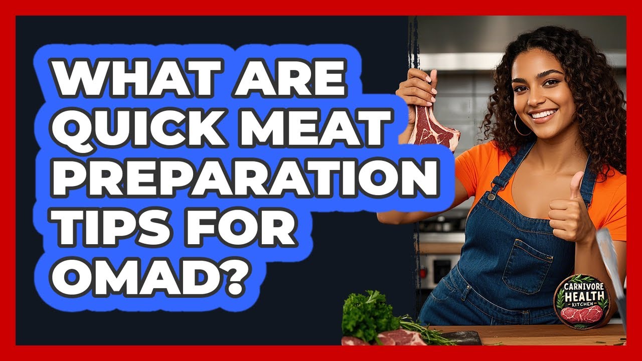 What Are Quick Meat Preparation Tips For OMAD?