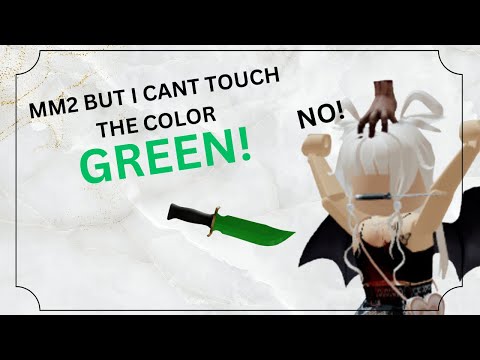 Mm2 BUT I can’t touch the color GREEN! (FAILED?!?….HARD OR EASY?!?)