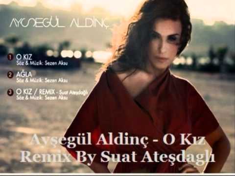 Ayşegül Aldinç -  O Kız ( Remix By Suat Ateşdağlı )