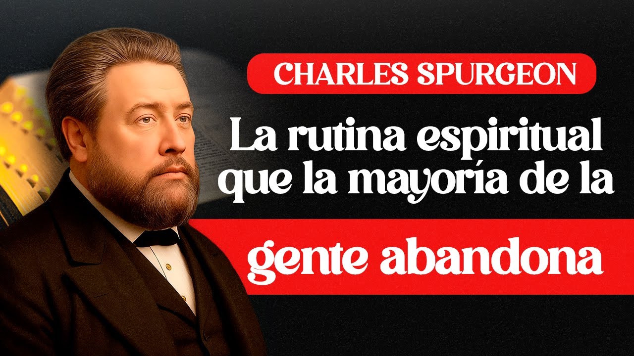 La rutina espiritual que la mayoría de la gente abandona - Charles Spurgeon