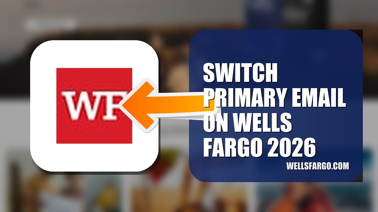 How To Switch Primary Email On Wells Fargo 2026 (EASY GUIDE)