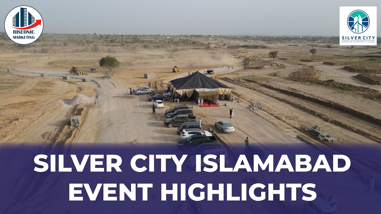 Silver City Islamabad | Silver City Event Highlights & Development Updates | Riseonic Marketing