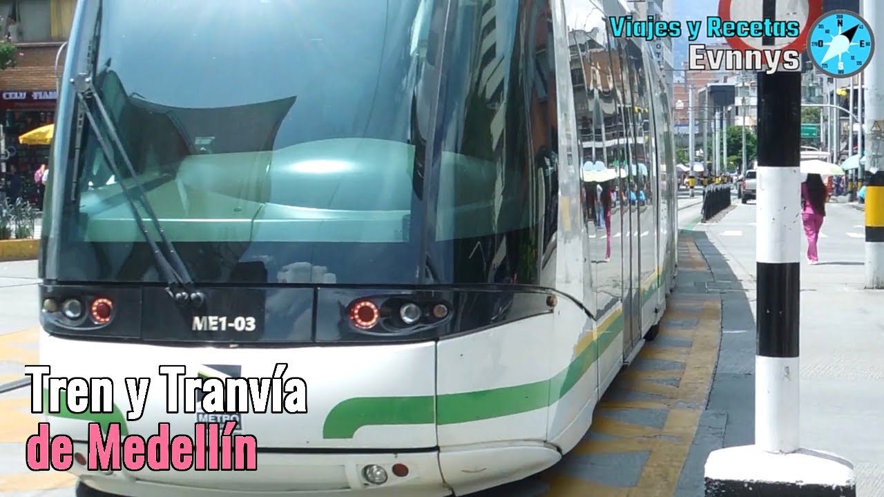 Tranvía y Tren Metropolitano de Medellín – Antioquia - Colombia [Viajes y Recetas Evnnys]