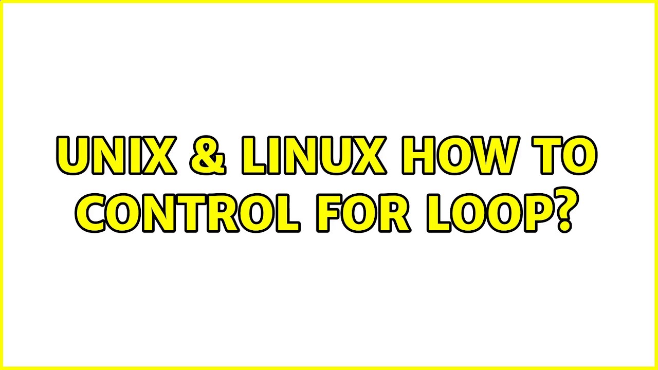 Unix & Linux: How to control for loop? - YouTube