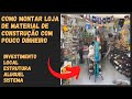 COMO MONTAR LOJA DE MATERIAL DE CONSTRUÇÃO GASTANDO POUCO