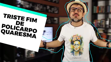 O que é o Triste Fim de Policarpo Quaresma?