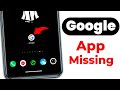“Google App Disappeared? “Google App Missing In Home Screen