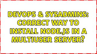 Celebrity DevOps & SysAdmins: Correct Way to Install Node.js in a Multiuser Server? Profile
