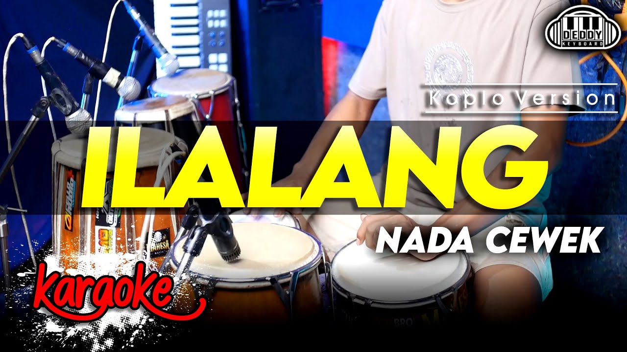 ILALANG KARAOKE NADA CEWEK   WANITA VERSI DANGDUT KOPLO JARANAN FARIS KENDANG