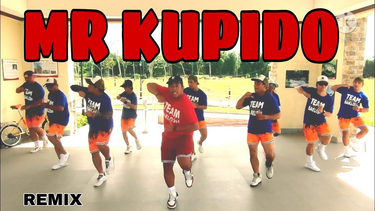 MR KUPIDO | OPM | Remix | Dance Fitness | Team Baklosh