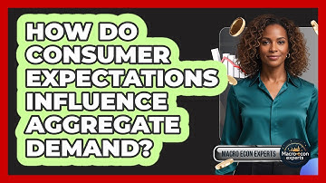 How Do Consumer Expectations Influence Aggregate Demand?