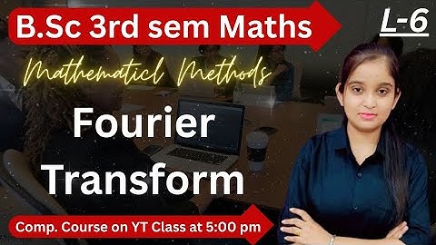 B.Sc 3rd sem maths || Ch- Fourier transform || By jyoti chaudhary ✍️✍️