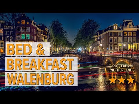 bed breakfast walenburg hotel review hotels in rotterdam netherlands hotels