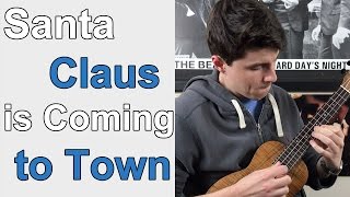 Santa Claus is Coming to Town - Ukulele Lesson