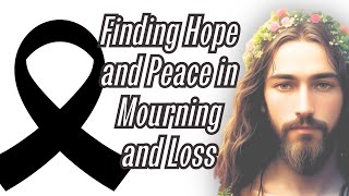Eternal Light: Finding Hope and Peace in Mourning and Loss of a Loved One