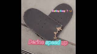 derine speed up