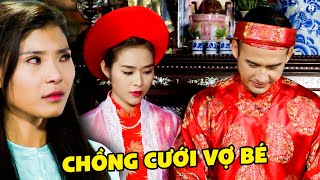 Vợ NUỐT NƯỚC MẮT nhìn chồng CƯỚI THÊM VỢ BÉ trẻ đẹp | Phim Tâm Lý Xã Hội Việt Nam Hay Nhất 2024