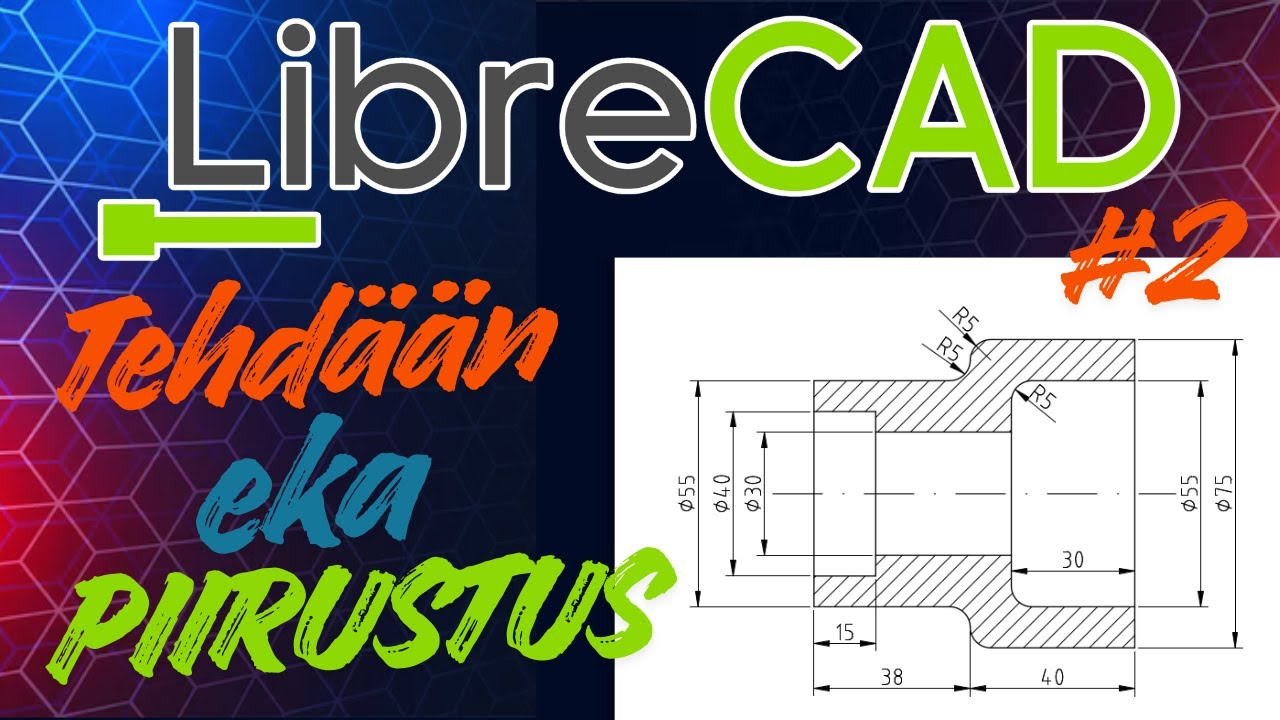 LibreCAD Osa 2. -  Tehdään ensimmäinen piirustus Librecadillä