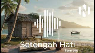 Setengah Hati  Ada Band  Cover Jazz  Nada Sore