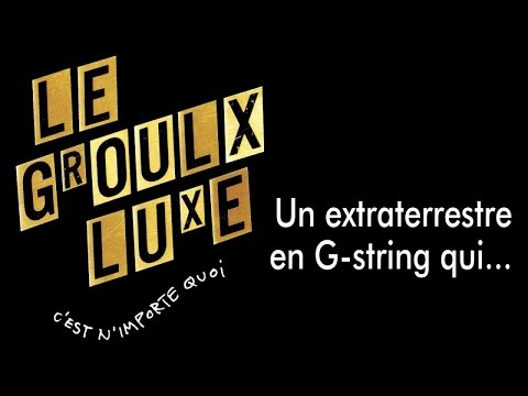 Le Groulx Luxe - C'est n'importe quoi - DVD - Patrick Groulx