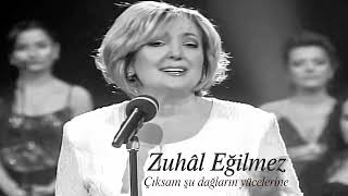 Zuhâl Eğilmez ~ Çıksam Şu Dağların Yücelerine