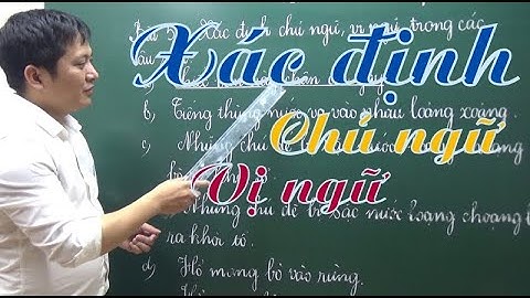 [Tiếng Việt lớp 4 5 ] Xác định thành phần câu (Dễ nhầm) - Thầy Khải- SĐT: 0943734664
