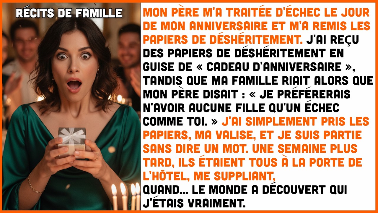 Mon père m'a traitée d'échec le jour de mon anniversaire et m'a remis les papiers de déshéritement.