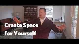 Create Space for Yourself