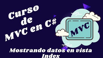 07 Curso de MVC en C# - Pasando datos del controlador a la vista
